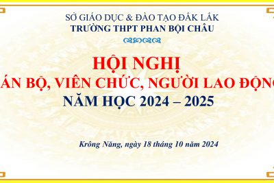 HỘI NGHỊ CÁN BỘ, CÔNG CHỨC, VIÊN CHỨC, NGƯỜI LAO ĐỘNG TRƯỜNG THPT PHAN BỘI CHÂU NĂM HỌC 2024 – 2025