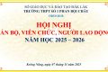HỘI NGHỊ CÁN BỘ, CÔNG CHỨC, VIÊN CHỨC, NGƯỜI LAO ĐỘNG TRƯỜNG THPT SỐ 1 PHAN BỘI CHÂU NĂM HỌC 2025 – 2026
