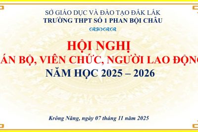 HỘI NGHỊ CÁN BỘ, CÔNG CHỨC, VIÊN CHỨC, NGƯỜI LAO ĐỘNG TRƯỜNG THPT SỐ 1 PHAN BỘI CHÂU NĂM HỌC 2025 – 2026